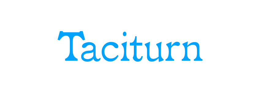 Taciturn